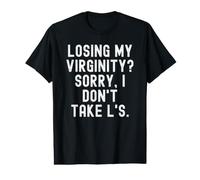 Losing My Virginity Sorry i Don't Take ls Bold Sarcastic T-Shirt Graphique avec Valeur