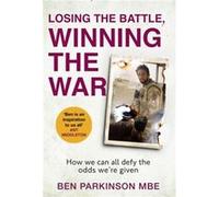 Losing the Battle, Winning the War Ben Parkinson (Auteur)
