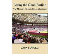 Losing The Good Portion: Why Men Are Alienated From Christianity