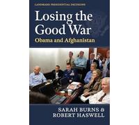 Losing the Good War: Obama and Afghanistan