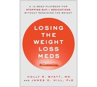 Losing the Weight Loss Meds A 10-Week Playbook for Stopping GLP-1 Medications Without Regaining the Weight - Holly R. Wyatt MD - BenBella Books - ebook (ePub) - Livre