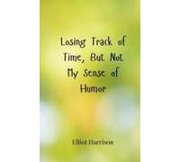 Losing Track Of Time, But Not My Sense Of Humor