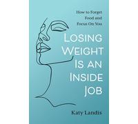 Losing Weight Is An Inside Job