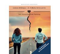 Loslassen & Neubeginn - In 12 Wochen bist du mich los: Dein Journal durch die Trennung