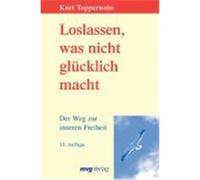 Loslassen, was nicht glücklich macht Tepperwein, Kurt (Auteur)