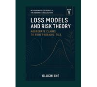 Loss Models and Risk Theory: From Aggregate Claims to Ruin Probabilities