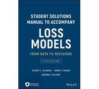 Loss Models From Data to Decisions 5e Student Solutions Manual by Willmot & Gordon E. Universtiy of Waterloo & Canada Willmot Gordon E. Universtiy of Waterloo Canada (Auteur)