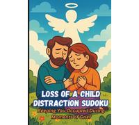 Loss of a Child Distraction Sudoku, Keeping You Occupied During Moments of Grief: A Gentle Puzzle Companion to Soothe Overwhelming Emotion & Quiet the Mind