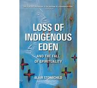 Loss Of Indigenous Eden And The Fall Of Spirituality