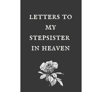 loss of Stepsister grief journal: Loss of Stepsister Gift for Grieving Stepbrother Mother, father Sympathy Condolence for Women Mourning Loss of Stepsister . Bereavement Remembrance Memorial Book