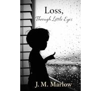 Loss Through Little Eyes: A True Story of Faith, Family, and Finding God in the Broken Places