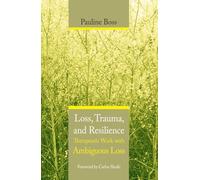 Loss, Trauma, And Resilience: Therapeutic Work With Ambiguous Loss