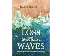 Loss Within Waves: Navigating Grief and Trauma Through Mindfulness, Art and Faith