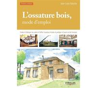L'ossature bois, mode d'emploi Fonder - Fabriquer les cadres - Edifier l'ossature - Isoler et protéger - Couvrir en toit-terrasse. - Jean-Louis Valentin - Eyrolles - broché - Guide