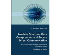 Lossless Quantum Data Compression And Secure Direct Communication- New Concepts And Methods For Quantum Information Theory