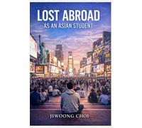 Lost Abroad as an Asian Student: Searching for Freedom and Meaning Far From Home