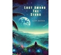 Lost among the Stars: A journey of survival, discovery, and unexpected connection.
