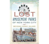 Lost Amusement Parks of New York City: Beyond Coney Island