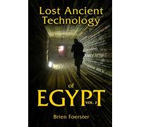 Lost Ancient Technology Of Egypt: Volume 2