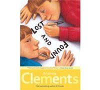 Lost and Found by Andrew Clements & Illustrated by Mark Elliott Andrew Clements (Auteur)