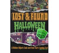 Lost And Found - Halloween: A Hidden Objects S nd Find That’s Spooky! - Adult Level, Super Hard Hidden Pictures Puzzle and Activity Book with Fun, Scary, and Creepy Visual Puzzles