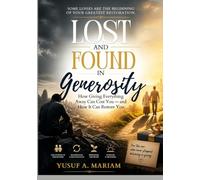 Lost and Found in Generosity: How Giving Everything Away Can Cost You , and How It Can Restore You