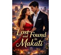 Lost and Found in Makati: Slow Burn Romance | Cold Hands Warm Heart Filipina Romance