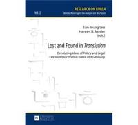 Lost And Found In Translation: Circulating Ideas Of Policy And Legal Decisions Processes In Korea And Germany (Research On Korea) (Hardcover) Eun - Jeung Lee, Hannes B Mosler (Auteur)