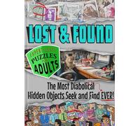 Lost And Found: The Most Diabolical Hidden Objects Seek and Find EVER! - Adult Level, Super Hard Hidden Pictures Activity Book with Fun, Challenging, and Stress-Relief Visual Puzzles