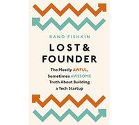 Lost and Founder: A Painfully Honest Field Guide to the Startup World