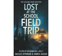 Lost at the School Field Trip - The Hollow Creek Mystery: A Thrilling Teen Mystery Book Mixing Humor, Suspense, and School Trip Adventures