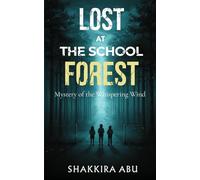 Lost at the School Forest - Mystery of the Whispering Wind: A Gripping Teen Mystery of Shifting Airflows, Hidden Structures, and Misleading Sounds