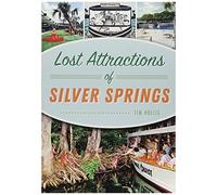 Lost Attractions Of Silver Springs