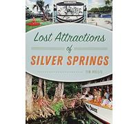 Lost Attractions Of Silver Springs
