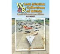 Lost Aviation Collections of Britain (Wrecks & Relics) Ellis, Ken (Auteur)