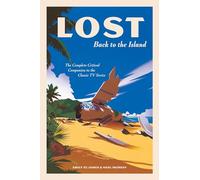 Lost - Back to the Island: The Complete Critical Companion to the Classic TV Series