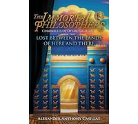 Lost Between the Lands of Here and There Chronicles of Dylan Eaglegod Book Two: The Immortal Philosophers