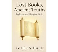 Lost Books, Ancient Truths: Exploring the Ethiopian Bible