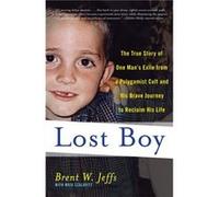 Lost Boy The True Story of One Mans Exile from a Polygamist Cult and His Brave Journey to Reclaim His Life by Maia Szalavitz Brent W. Jeffs, Maia Szalavitz (Auteur)