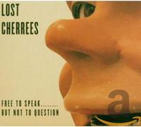 Lost Cherrees - Free Speak But Not to Question [Import]
