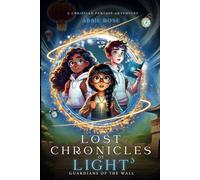 Lost Chronicles of Light Book 3: Guardians of the Great Wall