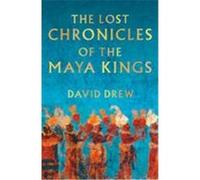 The Lost Chronicles Of The Maya Kings
