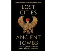 National Geographic – Cités perdues, tombes anciennes : 100 découvertes qui ont changé le monde