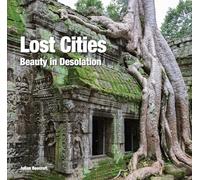Lost Cities: Beauty in Desolation