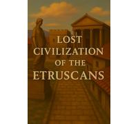 Lost Civilization of the Etruscans