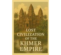 Lost Civilization of the Khmer Empire