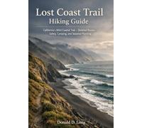 LOST COAST TRAIL HIKING GUIDE 2026: California’s Wild Coastal Trek Detailed Routes, Safety, Camping, and Seasonal Planning