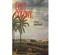 Tonio Andrade – Lost Colony : The Untold Story of China's First Great Victory over the West