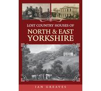 Lost Country Houses Of North And East Yorkshire