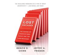 Lost Decades: The Making of America's Debt Crisis and the Long Recovery